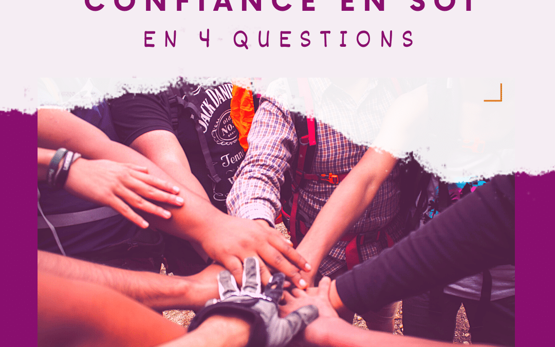 Comment prendre confiance en soi en 4 questions
