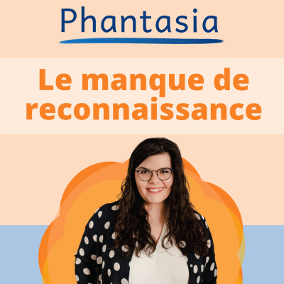 Manque de reconnaissance - couverture Phantasia podcast