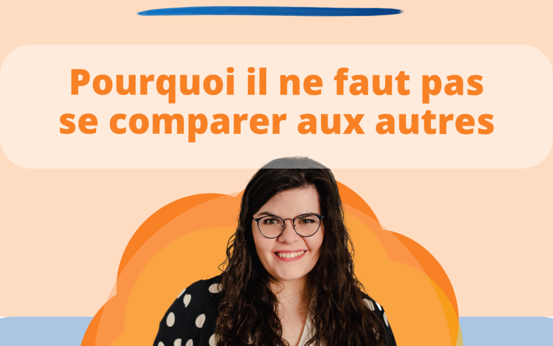 Pourquoi il vaut mieux ne pas se comparer aux autres ?