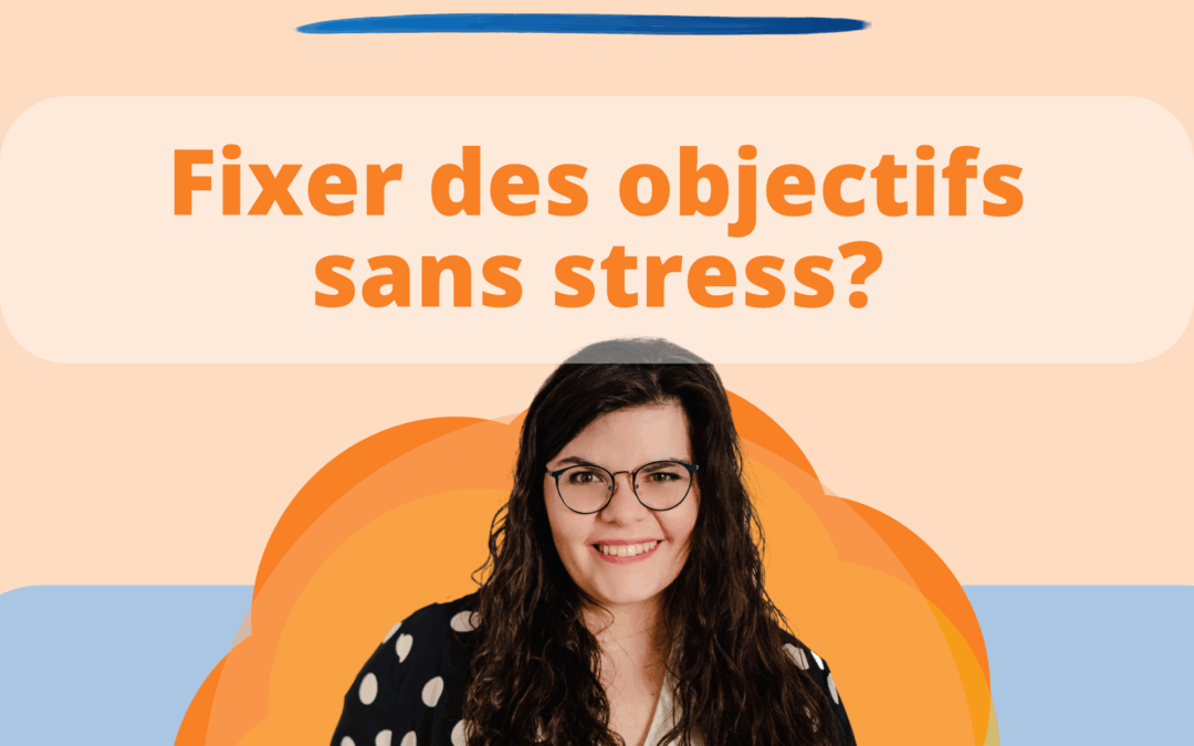 Fixer des objectifs sans stress – Phantasia S3E5